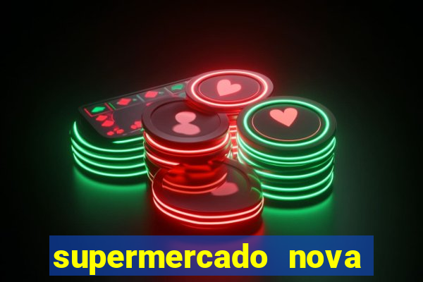 supermercado nova gera  o vila cisper